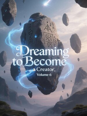cover image of Dreaming to Become a Creator, Volume 6